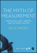 The Myth of Measurement