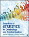 Essentials of Statistics for Criminology and Criminal Justice