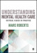 Understanding Mental Health Care: Critical Issues in Practice