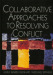 Collaborative Approaches to Resolving Conflict